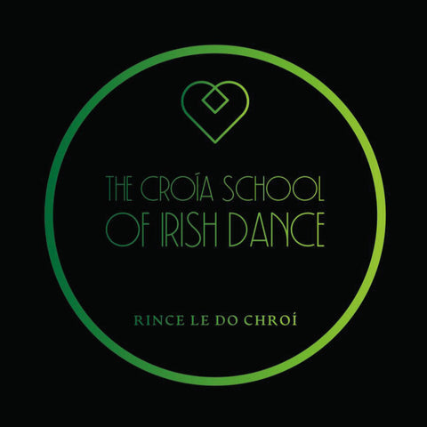 THE CROIA SCHOOL OF IRISH DANCE